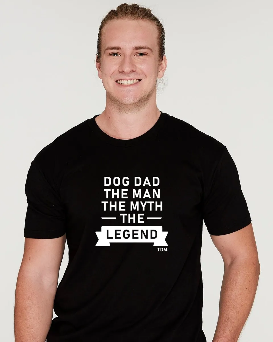 Dog Dad The Man The Myth: T-Shirt