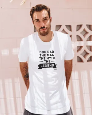 Dog Dad The Man The Myth: T-Shirt