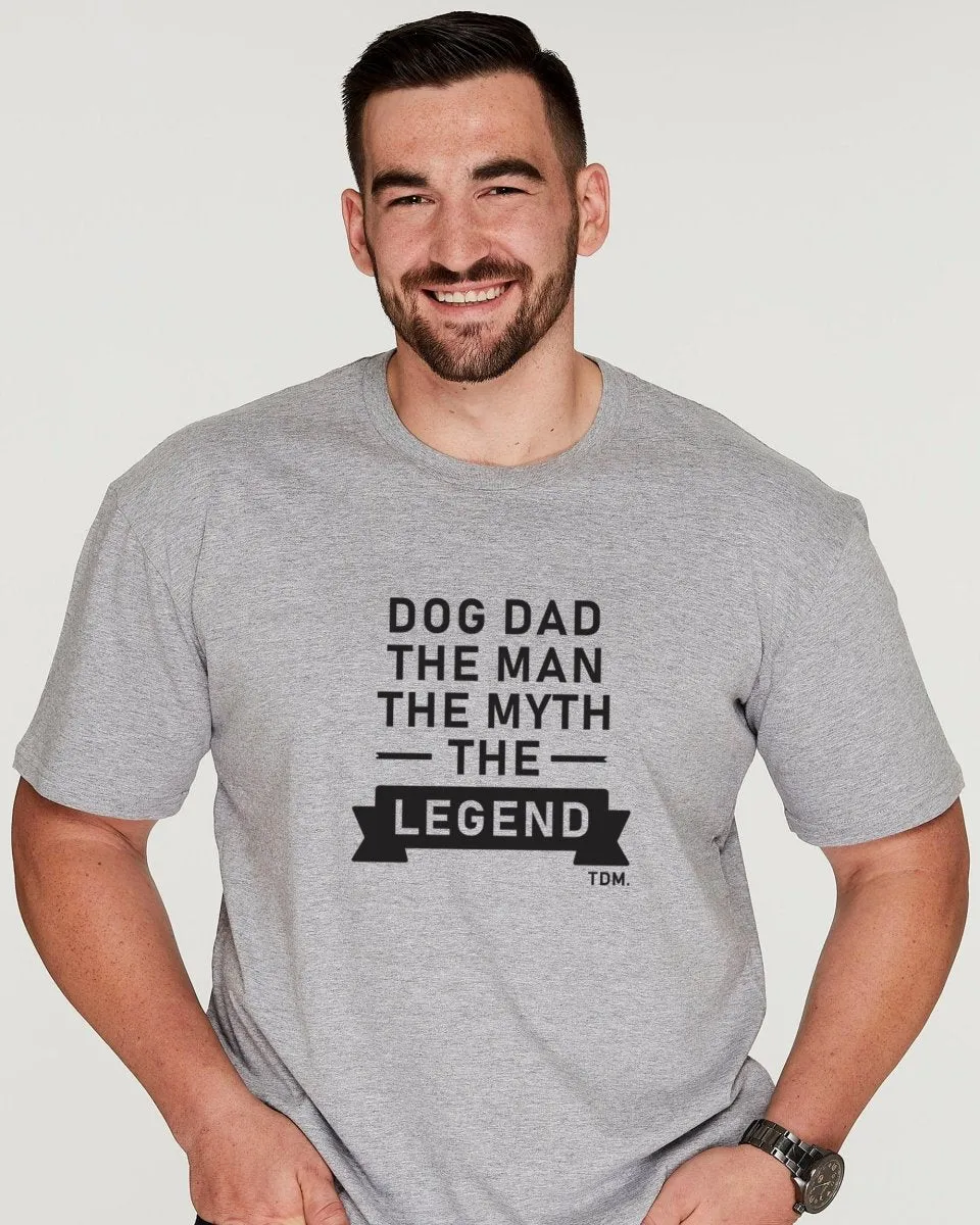 Dog Dad The Man The Myth: T-Shirt