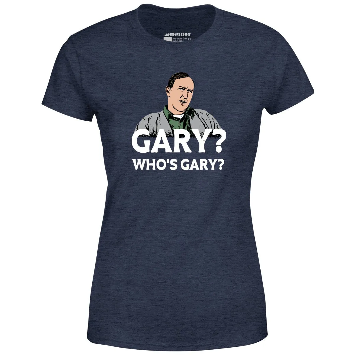 Gary? Who's Gary? - Women's T-Shirt