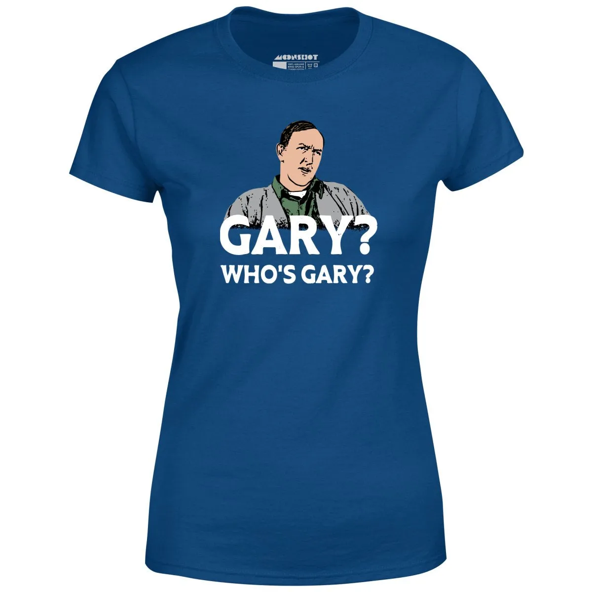 Gary? Who's Gary? - Women's T-Shirt