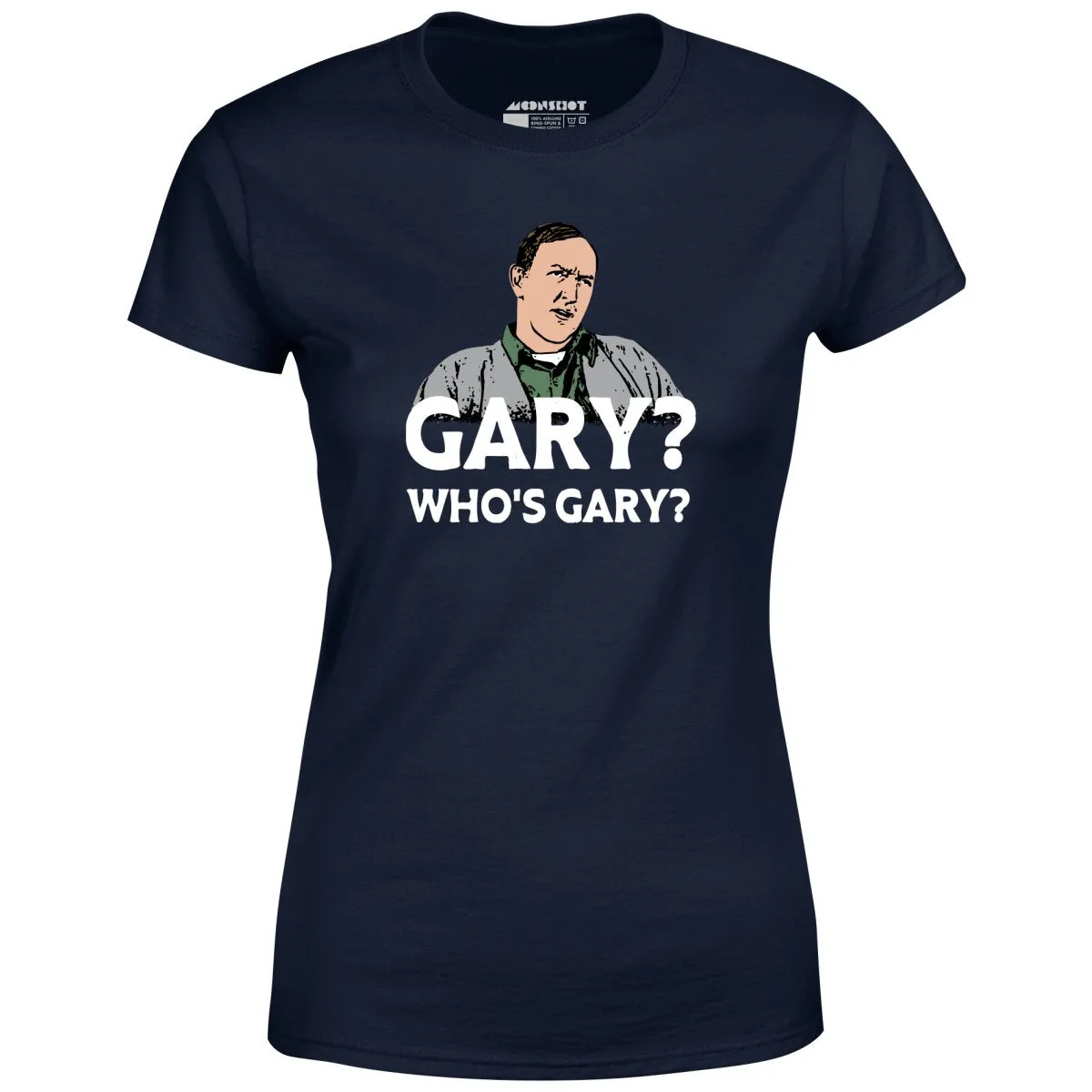 Gary? Who's Gary? - Women's T-Shirt