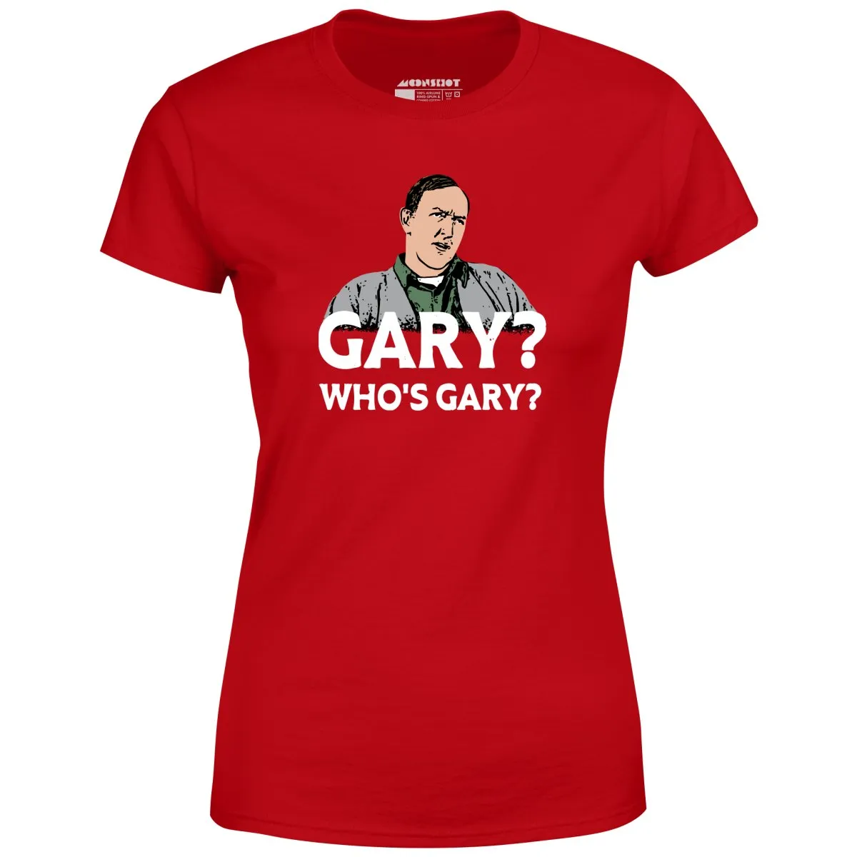 Gary? Who's Gary? - Women's T-Shirt