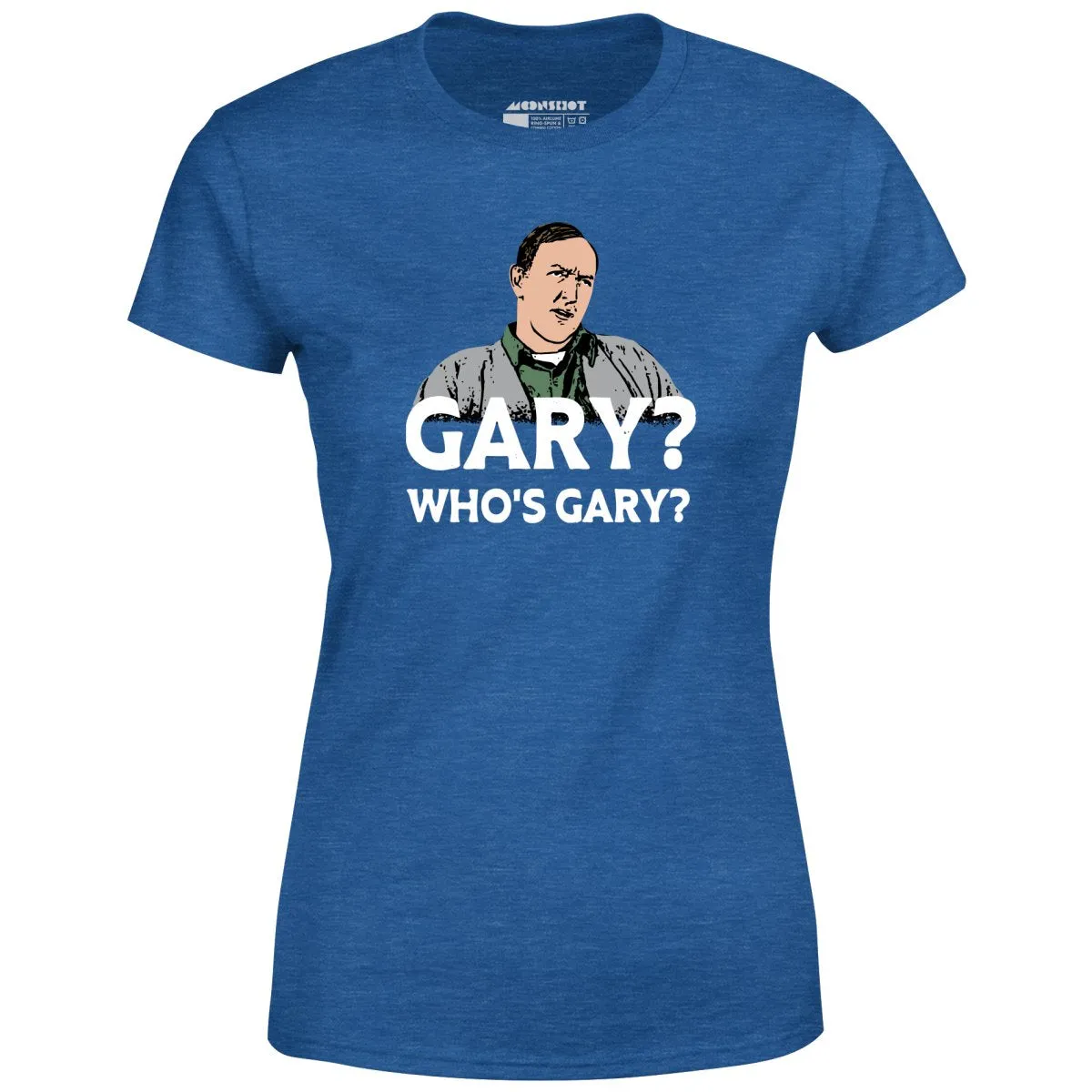 Gary? Who's Gary? - Women's T-Shirt