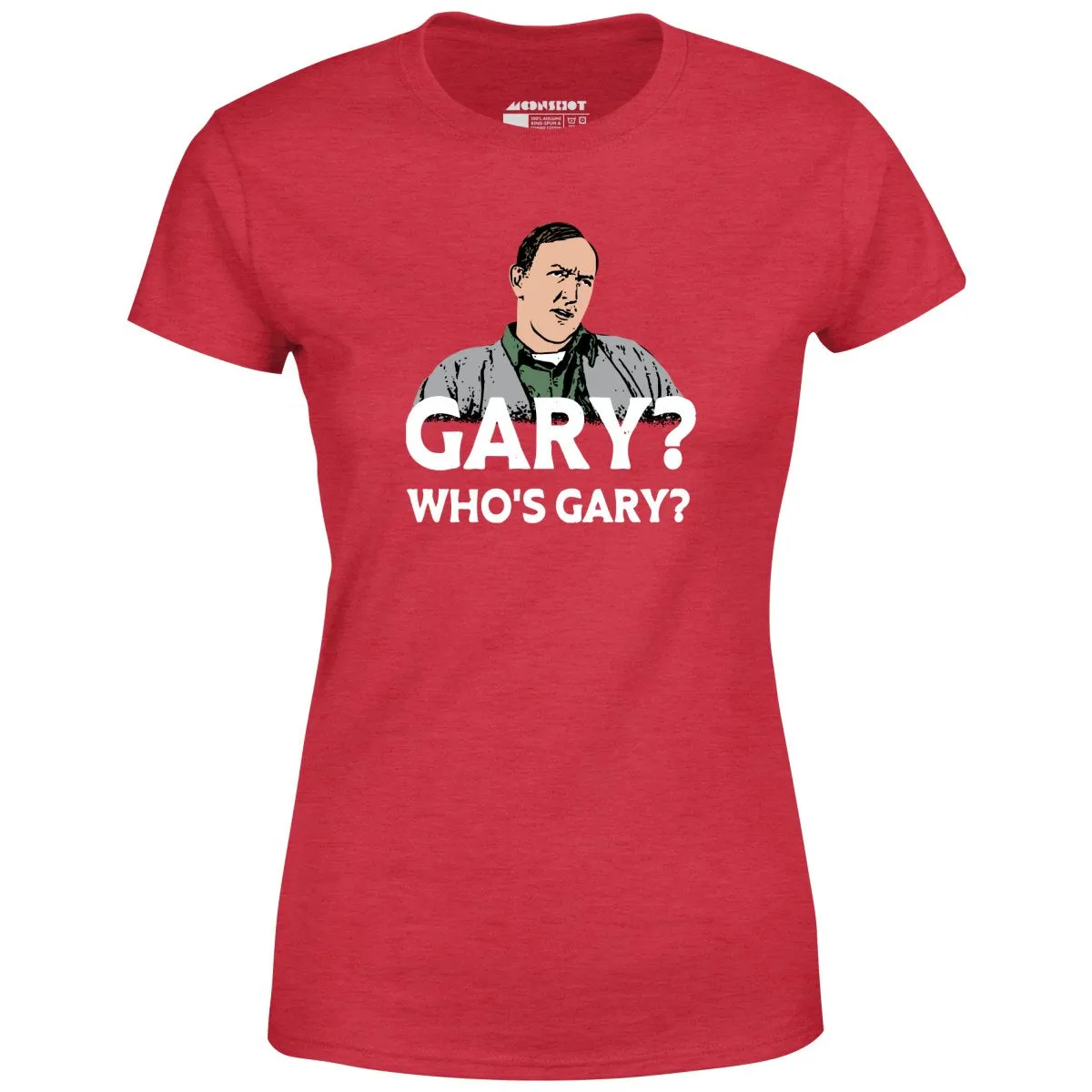 Gary? Who's Gary? - Women's T-Shirt